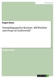 Cover von Naturpädagogisches Konzept Mit Wichteln unterwegs im Zauberwald