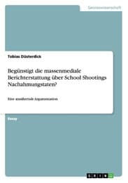 Cover von Begünstigt die massenmediale Berichterstattung über School Shootings Nachahmungstaten?
