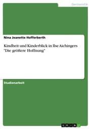 Cover von Kindheit und Kinderblick in Ilse Aichingers 'Die größere Hoffnung'