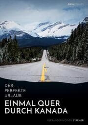 Cover von Der perfekte Urlaub: Einmal quer durch Kanada - Eine Reise zwischen unberührter Natur und Großstadtflair