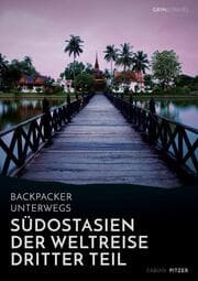 Cover von Backpacker unterwegs: Südostasien - Der Weltreise dritter Teil
