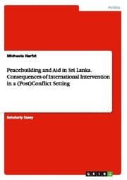 Cover von Peacebuilding and Aid in Sri Lanka.Consequences of International Intervention in a (Post)Conflict Setting