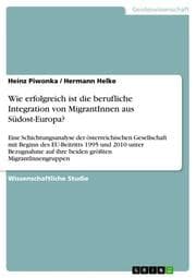 Cover von Wie erfolgreich ist die berufliche Integration von MigrantInnen aus Südost-Europa?