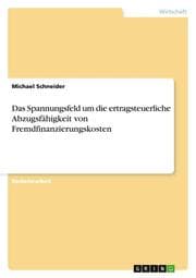 Cover von Das Spannungsfeld um die ertragsteuerliche Abzugsfähigkeit von Fremdfinanzierungskosten