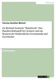 Cover von Zu Richard Sennetts 'Handwerk'. Der Handwerksbegriff bei Sennett und im Kontext der Studienfächer Germanistik und Geschichte