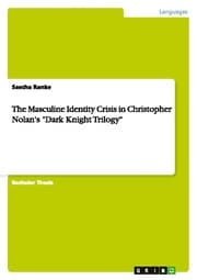 Cover von The Masculine Identity Crisis in Christopher Nolan's 'Dark Knight Trilogy'
