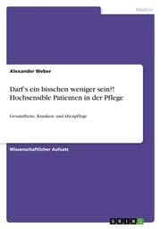 Cover von Darfs ein bisschen weniger sein?! Hochsensible Patienten in der Pflege