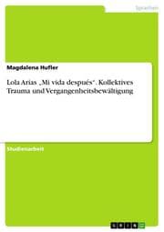 Cover von Lola Arias Mi vida después. Kollektives Trauma und Vergangenheitsbewältigung
