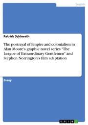Cover von The portrayal of Empire and colonialism in Alan Moore's graphic novel series 'The League of Extraordinary Gentlemen' and Stephen Norrington's film adaptation