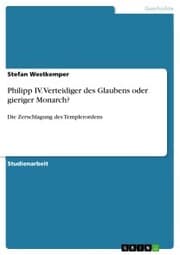 Cover von Philipp IV. Verteidiger des Glaubens oder gieriger Monarch?