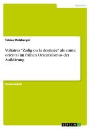Cover von Voltaires 'Zadig ou la destinée' als conte oriental im frühen Orientalismus der Aufklärung
