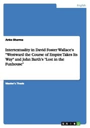 Cover von Intertextuality in David Foster Wallace's 'Westward the Course of Empire Takes Its Way' and John Barth's 'Lost in the Funhouse'