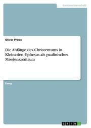 Cover von Die Anfänge des Christentums in Kleinasien.Ephesus als paulinisches Missionszentrum