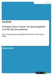 Cover von Framing Games. E-Sport im Spannungsfeld von PR und Journalismus