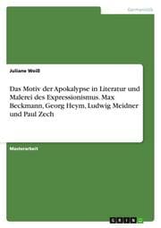 Cover von Das Motiv der Apokalypse in Literatur und Malerei des Expressionismus.Max Beckmann, Georg Heym, Ludwig Meidner und Paul Zech