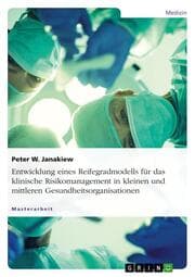 Cover von Entwicklung eines Reifegradmodells für das klinische Risikomanagement in kleinen und mittleren Gesundheitsorganisationen