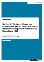 Cover von Die Schrift 'Die innere Mission der evangelischen Kirche' von Johann Hinrich Wichern und die politischen Situation in Deutschland 1848