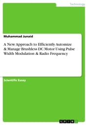 Cover von A New Approach to Efficiently Automize & Manage Brushless DC Motor Using Pulse Width Modulation & Radio Frequency