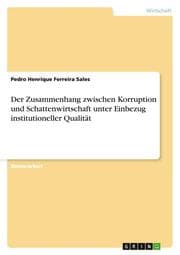 Cover von Der Zusammenhang zwischen Korruption und Schattenwirtschaft unter Einbezug institutioneller Qualität