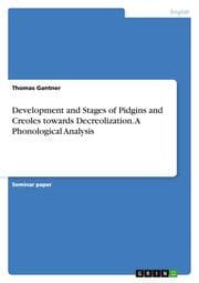 Cover von Development and Stages of Pidgins and Creoles towards Decreolization.A Phonological Analysis