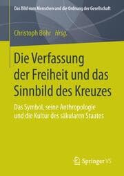 Cover von Die Verfassung der Freiheit und das Sinnbild des Kreuzes