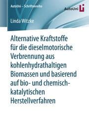 Cover von Alternative Kraftstoffe für die dieselmotorische Verbrennung aus kohlenhydrathaltigen Biomassen und basierend auf bio- und chemisch-katalytischen Herstellverfahren