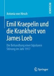 Cover von Emil Kraepelin und die Krankheit von James Loeb