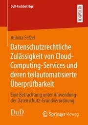 Cover von Datenschutzrechtliche Zulässigkeit von Cloud-Computing-Services und deren teilautomatisierte Überprüfbarkeit
