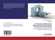 Cover von A Presurgical Biomodel Manufacture Using Rapid Prototyping Technology