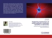 Cover von Exploring mechanism of erythropoietin mediated benefits in dementia