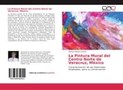 Cover von La Pintura Mural del Centro Norte de Veracruz, México