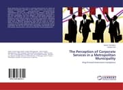 Cover von The Perception of Corporate Services in a Metropolitan Municipality