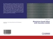 Cover von Aluminium based alloys with transition metals