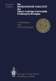 Cover von Die Medizinische Fakultät der Albert-Ludwigs-Universität Freiburg im Breisgau
