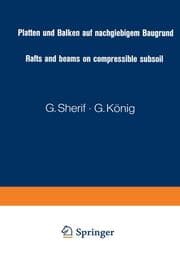 Cover von Platten und Balken auf nachgiebigem Baugrund / Rafts and beams on compressible subsoil / Radiers et poutres sur sol de fondation compressible / Placas y vigas sobre terrenos compresibles