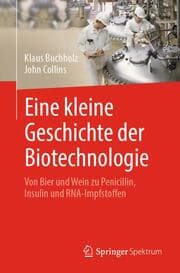 Cover von Eine kleine Geschichte der Biotechnologie