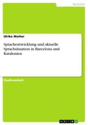 Cover von Sprachentwicklung und aktuelle Sprachsituation in Barcelona und Katalonien