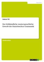 Cover von Der frühkindliche muttersprachliche Erwerb der französischen Grammatik