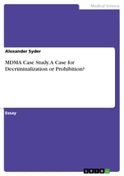 Cover von MDMA Case Study. A Case for Decriminalization or Prohibition?