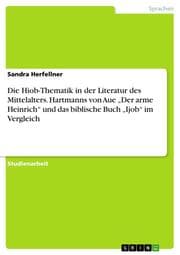 Cover von Die Hiob-Thematik in der Literatur des Mittelalters. Hartmanns von Aue Der arme Heinrich und das biblische Buch Ijob im Vergleich