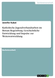 Cover von Katholische Jugendverbandsarbeit im Bistum Regensburg. Geschichtliche Entwicklung und Impulse zur Weiterentwicklung