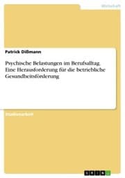 Cover von Psychische Belastungen im Berufsalltag. Eine Herausforderung für die betriebliche Gesundheitsförderung