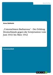 Cover von Unternehmen Barbarossa - Der Feldzug Deutschlands gegen die Sowjetunion vom Juni 1941 bis März 1942