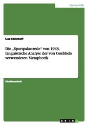 Cover von Die Sportpalastrede von 1943. Linguistische Analyse der von Goebbels verwendeten Metaphorik
