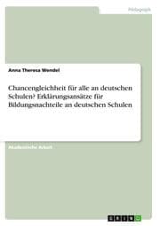 Cover von Chancengleichheit für alle an deutschen Schulen? Erklärungsansätze für Bildungsnachteile an deutschen Schulen