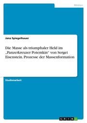 Cover von Die Masse als triumphaler Held im Panzerkreuzer Potemkin von Sergei Eisenstein. Prozesse der Massenformation