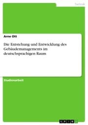 Cover von Die Entstehung und Entwicklung des Gebäudemanagements im deutschsprachigen Raum