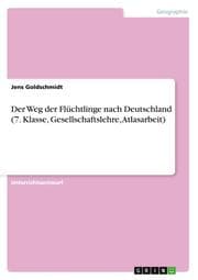 Cover von Der Weg der Flüchtlinge nach Deutschland (7. Klasse, Gesellschaftslehre, Atlasarbeit)
