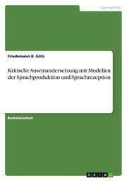 Cover von Kritische Auseinandersetzung mit Modellen der Sprachproduktion und Sprachrezeption