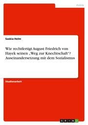Cover von Wie rechtfertigt August Friedrich von Hayek seinen Weg zur Knechtschaft? Auseinandersetzung mit dem Sozialismus